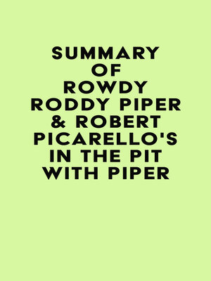 cover image of Summary of Rowdy Roddy Piper & Robert Picarello's In the Pit with Piper